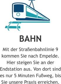 BAHN Mit der Straßenbahnlinie 9 kommen Sie nach Empelde. Hier steigen Sie an der Endstation aus. Von dort sind es nur 5 Minuten Fußweg, bis Sie unsere Praxis erreichen.